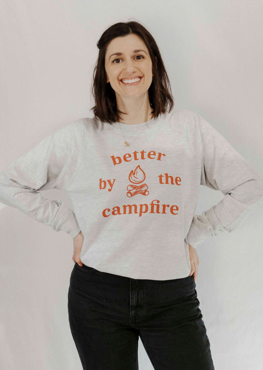 Better by the Campfire Sweatshirt